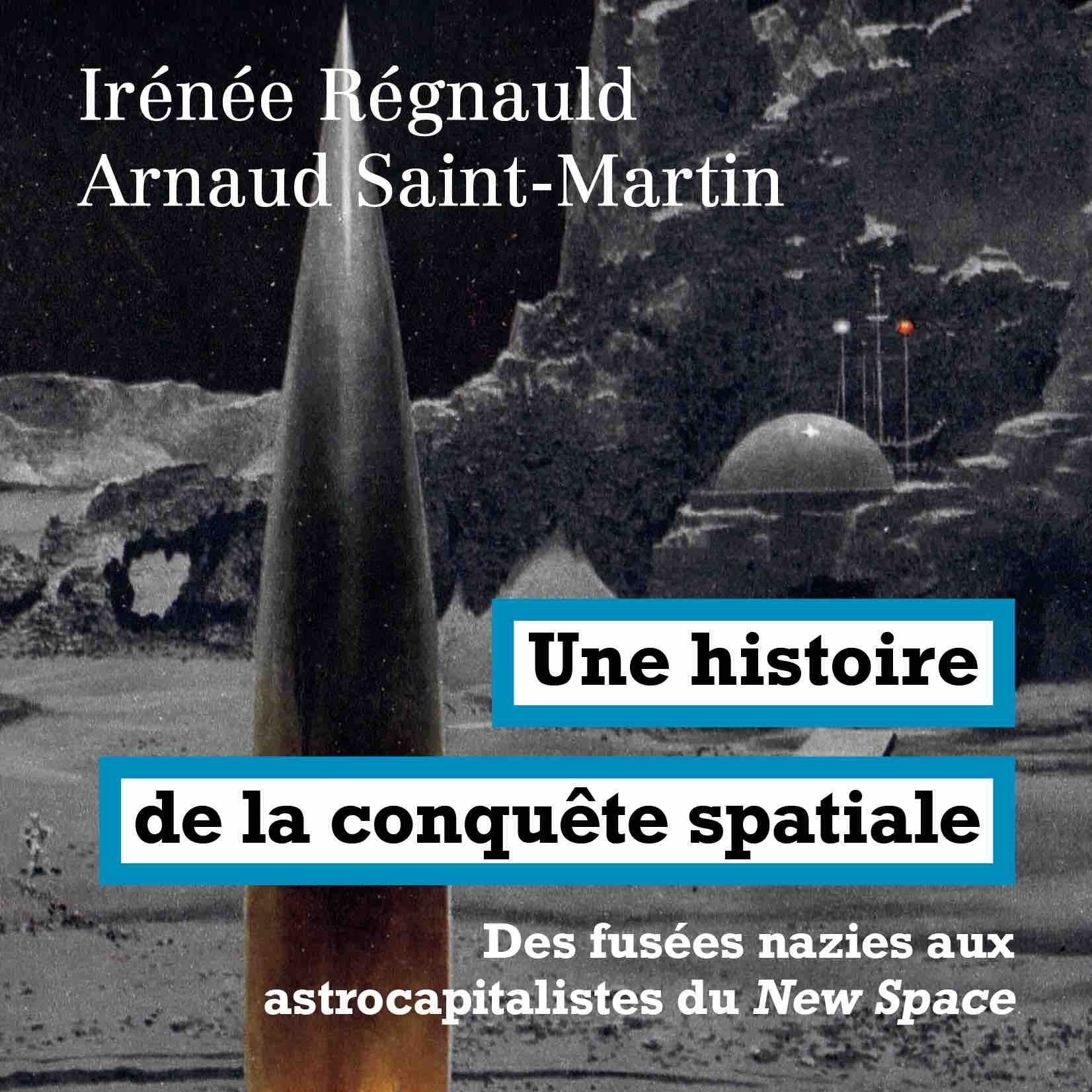 Une histoire de la conquête spatiale : Des fusées nazies aux astrocapitalistes du New Space