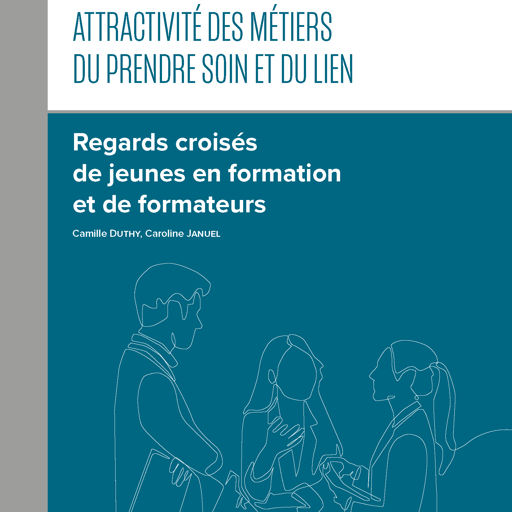 Attractivité des métiers du prendre soin et du lien Regards croises de jeunes en formation et de formateurs