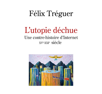 Couverture du livre L'utopie déchue de Félix Tréguer