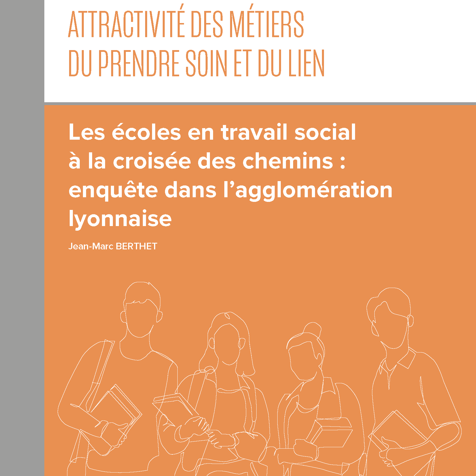 Attractivité des métiers du prendre soin et du lien Les écoles en travail social à la croisée des chemins enquête dans l'agglomération lyonnaise