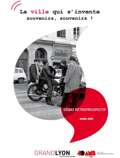 Couverture du rapport "40 ans du Grand Lyon : La ville qui s'invente : souvenirs, souvenirs !"