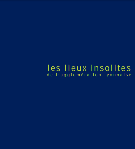 Titre "les lieux insolites de l'agglomération lyonnaise" extrait du guide SPOT
