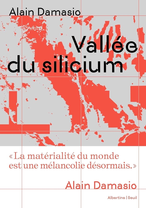 Couverture du livre : Vallée du silicium : "La matérialité du monde est une mélancolie désormais."