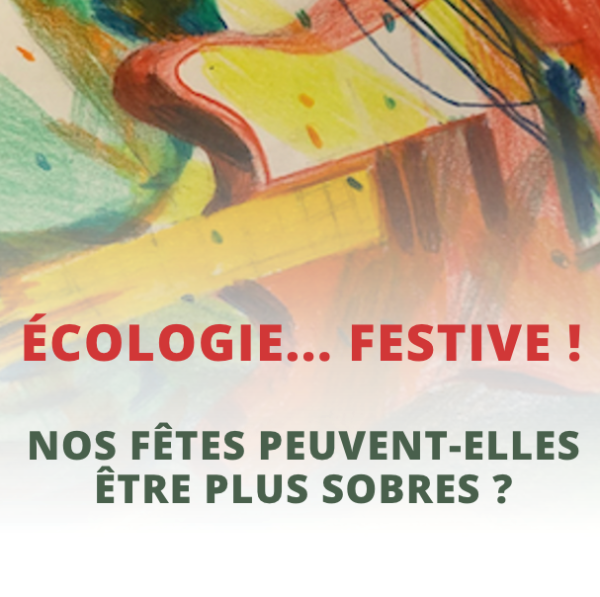 "écologie... festive ! nos fêtes peuvent-elles être plus sobre ?"