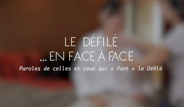 Illustration Le Défilé en face à face : Paroles de celles et ceux qui "font" le Défilé