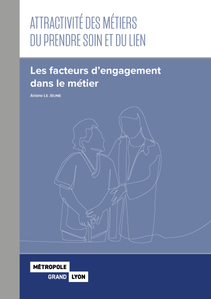 Attractivité des métiers du prendre soin et du lien : Les facteurs d'engagement dans le métier